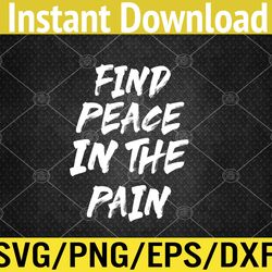 Find Peace In The Pain Svg, Eps, Png, Dxf, Digital Download