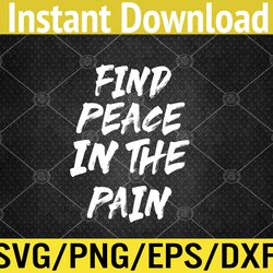 find peace in the pain svg, eps, png, dxf, digital download