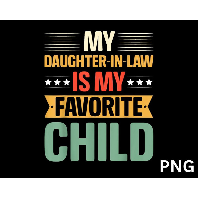 My Daughter In Law Is My Favorite Child Funny Family Humor PNG - 1.jpg