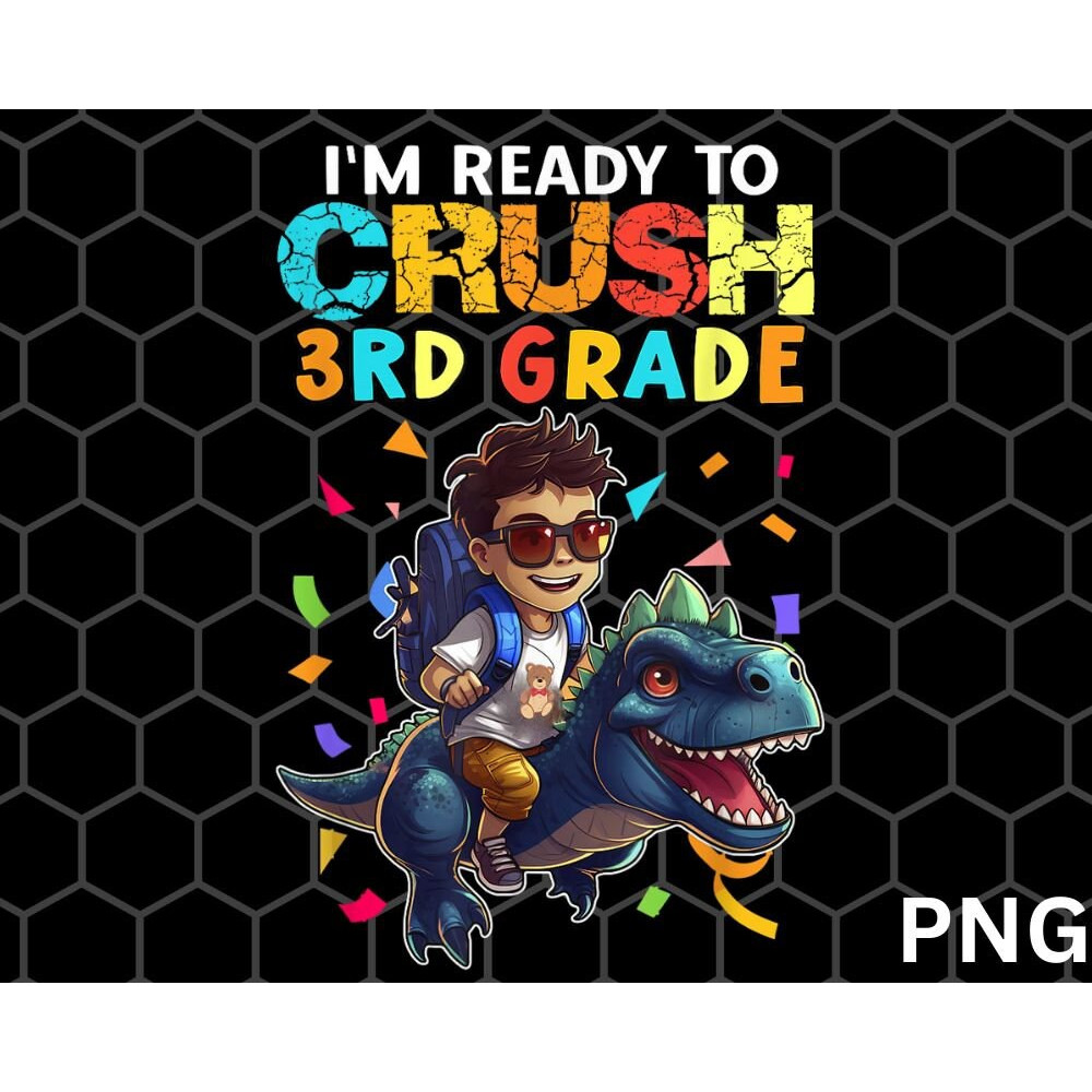 Ready To Crush 3rd Grade Dinosaur png, 1st Day of Third Grade png - 1.jpg