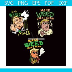make weed great again svg, trending svg, weed svg, cannabis svg, trump svg, donald trump svg, smoking trump, cannabis we