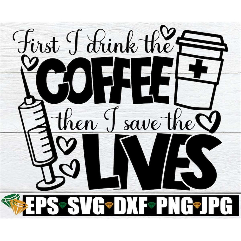 MR-3082023143837-first-i-drink-the-coffee-then-i-save-the-lives-healthcare-image-1.jpg