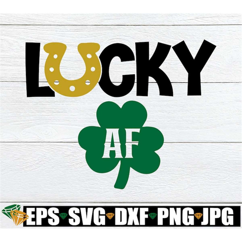 MR-3082023145534-lucky-af-lucky-svg-lucky-af-svg-st-patricks-day-svg-image-1.jpg