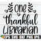MR-308202315024-one-thankful-librarian-thanksgiving-librarian-shirt-svg-fall-image-1.jpg
