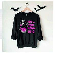 no you hang up shirt, ghostface valentine shirt, horror movie shirt, halloween shirt, funny ghost face tee, halloween gi