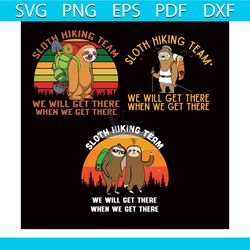 sloth hiking team bundle svg, trending svg, sloth svg, we wil get there svg, when we get there svg, hiking svg, retro vi