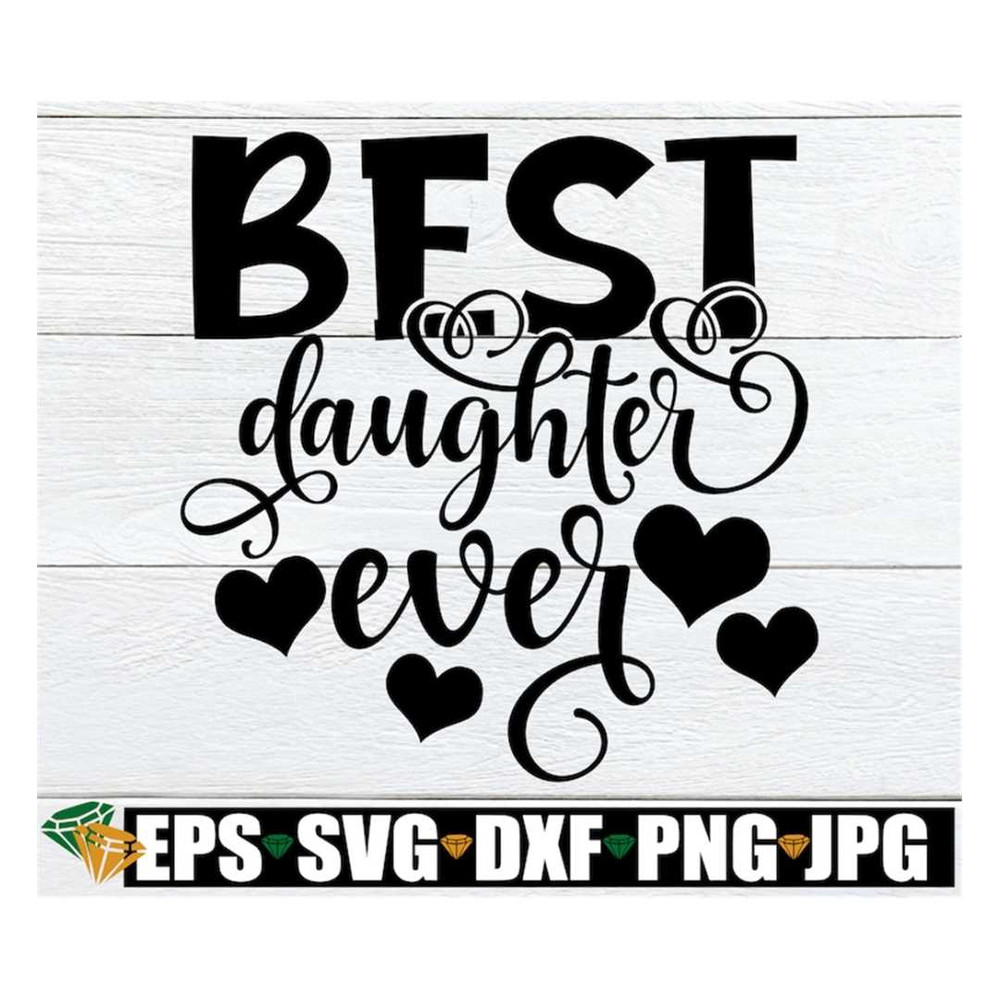 MR-308202315181-best-daughter-ever-daughter-appreciation-daughter-svg-cute-image-1.jpg