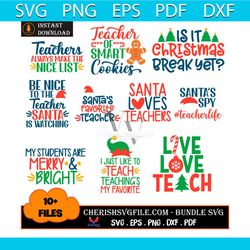 10 files of teacher always make the nice list bundle svg, christmas svg