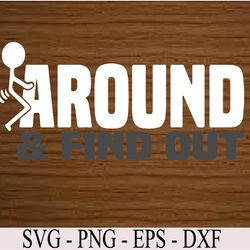 Fuck Around And Find Out Svg, Eps, Png, Dxf, Digital Download