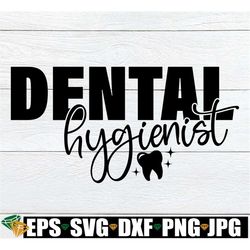 dental hygienist, dental hygienist shirt, dental hygienist svg, gift for dental hygienist, dental svg, hygienist gift, d