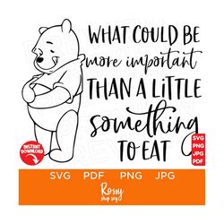 what could be more important than a little something to eat svg, pooh svg, disneyland ears svg, files for cricut, instan