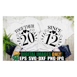 together since 2012, matching anniversary shirts svg, couples matching anniversary, 2012 anniversary gift, 2012 annivers