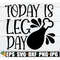 MR-3082023155728-today-is-leg-day-funny-thanksgiving-shirt-svg-funny-mens-image-1.jpg