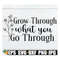 MR-30820231601-grow-through-what-you-go-through-inspirational-cute-image-1.jpg