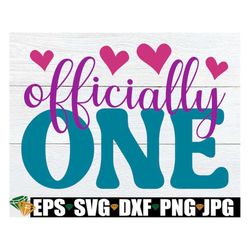 officially one, girls first birthday, girls 1st birthday, first birthday svg for girl, 1st birthday svg, first birthday