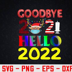 goodbye 2021 hello 2022 happy new year svg, eps, png, dxf, digital download