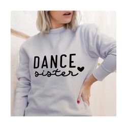 Dance Sister SVG, Dance Mom, Dance Lover Svg, dance mom svg, dance lover, dance life png, dancing sister svg, Cut file C