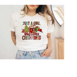 christmas women's shirt,just a girl who loves christmas,christmas gift shirt,christmas lover sweatshirt,holiday winter s