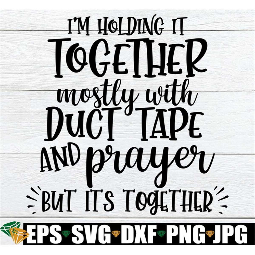 MR-3082023171835-im-holding-it-together-mostly-with-duct-tape-and-prayer-image-1.jpg