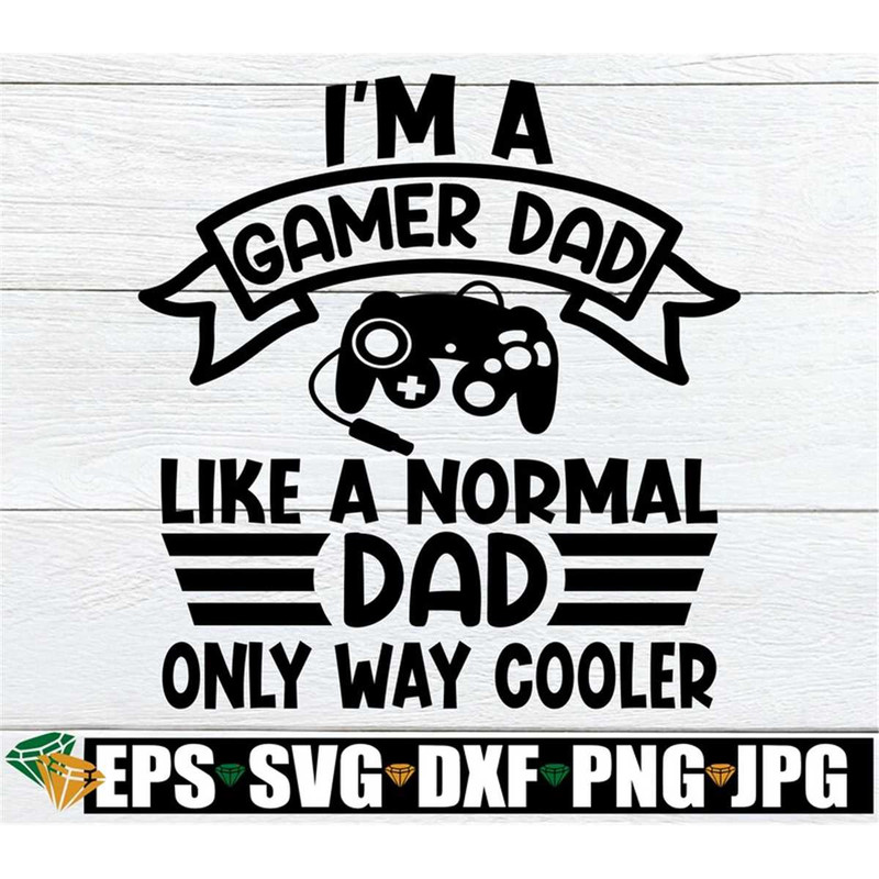 MR-3082023172738-gamer-dad-like-a-normal-dad-only-way-cooler-funny-fathers-day-image-1.jpg