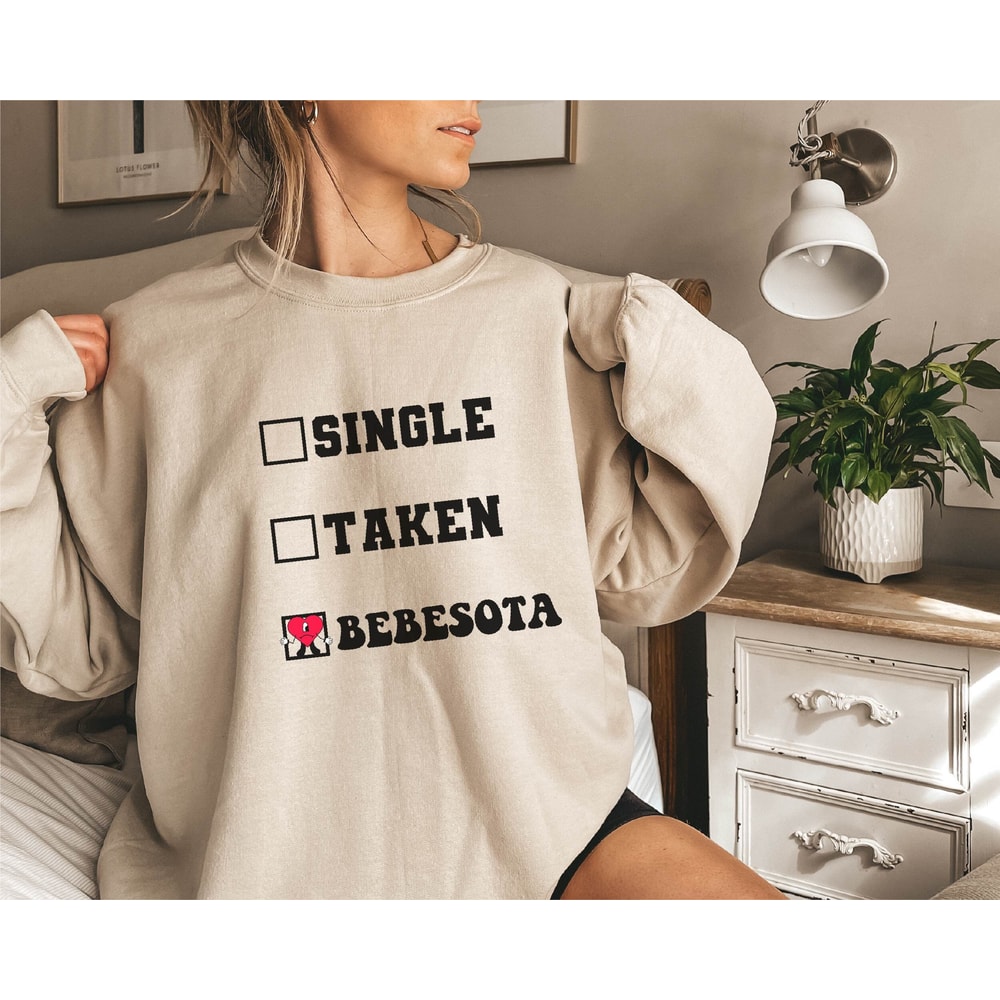 Single Taken Bebesota, Bebesota shirt, Bad Bunny Merch, Bad Bunny Shirt, Tu no eres bebesita, Me Porto Bonito, Eres bebesota, Bebecita - 1.jpg