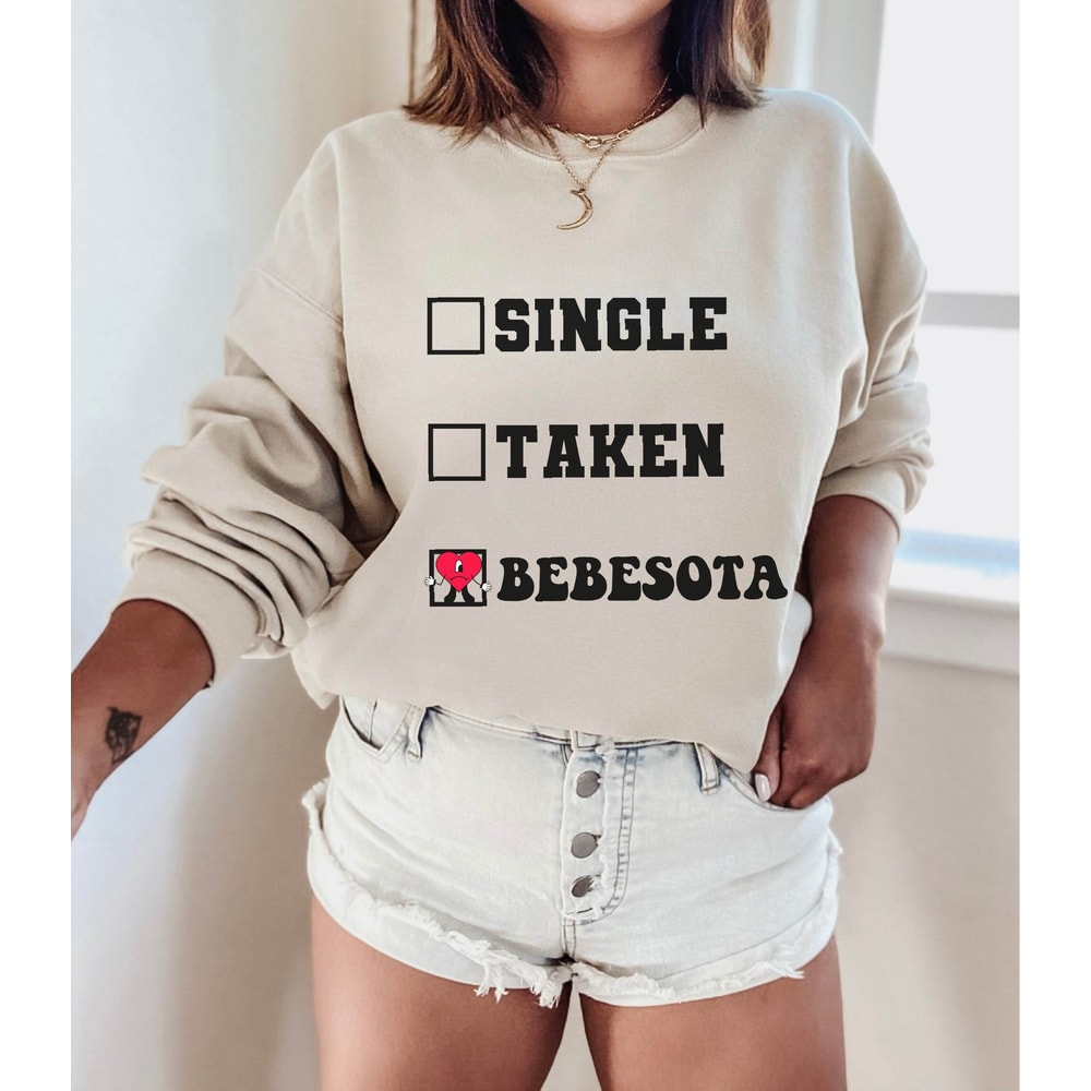 Single Taken Bebesota, Bebesota shirt, Bad Bunny Merch, Bad Bunny Shirt, Tu no eres bebesita, Me Porto Bonito, Eres bebesota, Bebecita - 3.jpg