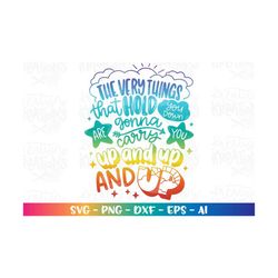 the very things that hold you down are gonna carry you up and up svg motivational print iron on cut file cricut silhouet