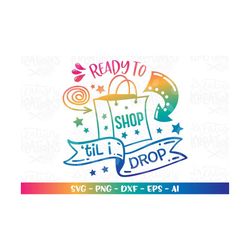 Ready to Shop 'til I drop SVG Black Friday svg shopaholic print iron on cut files Cricut Silhouette Instant Download vec