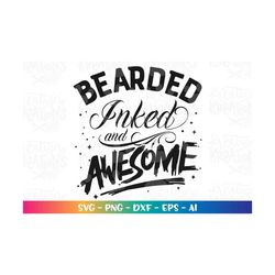 bearded, inked and awesome svg tattoo dad beard dad father's day gift shirt idea svg iron on cricut silhouette instant d