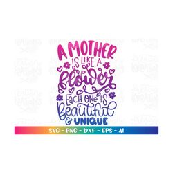 a mother is like a flower, each one is beautiful and unique svg grandma print mother's day svg cut file silhouette cricu