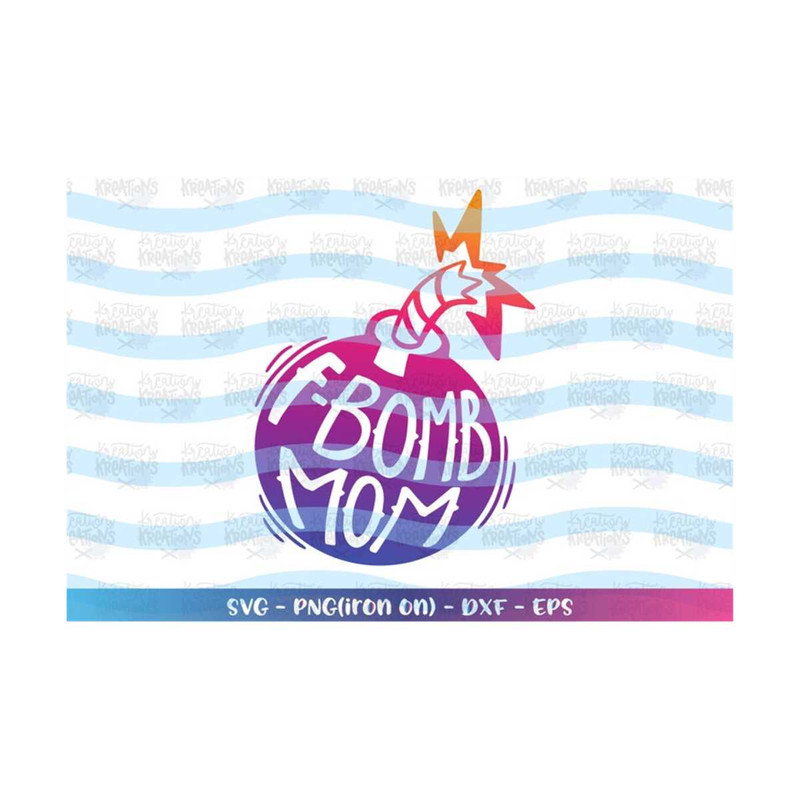MR-3082023173953-f-bomb-mom-svg-bomb-svg-funny-mothers-day-shirt-mom-image-1.jpg