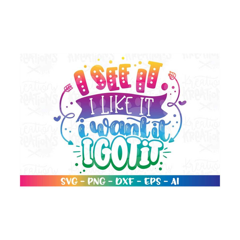 MR-3082023174211-hand-lettered-svg-i-see-it-i-like-it-i-want-it-i-got-it-image-1.jpg