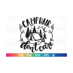 camplife svg camp hair don't care svg camping hair campfire print decal iron on cut file silhouette cricut studio down