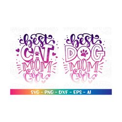 best dog mom ever svg best cat mom ever mother's day print iron on decal silhouette cut files cricut download clip art p