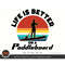 MR-3082023174536-paddleboard-svg-life-is-better-on-a-paddleboard-image-1.jpg