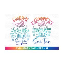goodbye lesson plan, hello sun tan svg teach summer quote svg summer beach quotes saying svg cut file instant download v