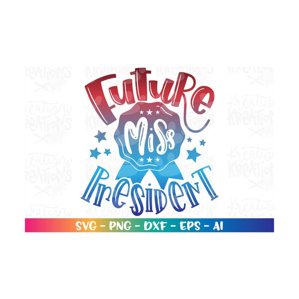 MR-308202317520-future-miss-president-svg-4th-of-july-svg-independence-day-svg-image-1.jpg