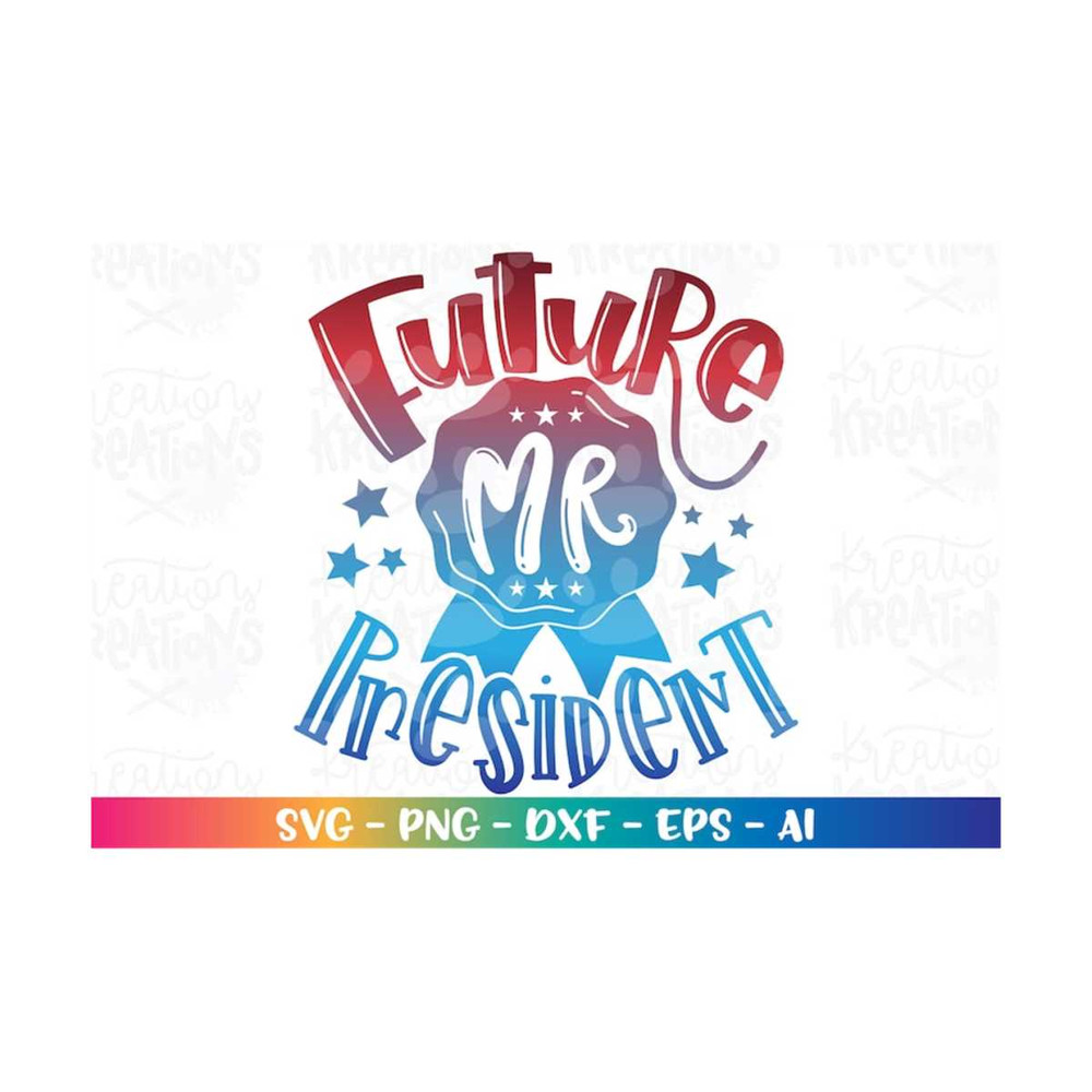 MR-3082023175235-future-mr-president-svg-4th-of-july-svg-independence-day-svg-image-1.jpg