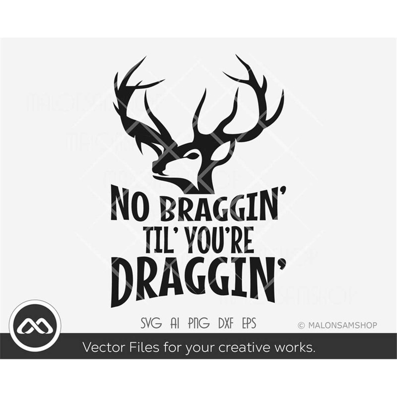 MR-30820231864-hunting-svg-no-braggin-til-youre-draggin-image-1.jpg