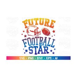 future football star svg football quote svg cute baby new born cut files cricut silhouette cameo instant download vector