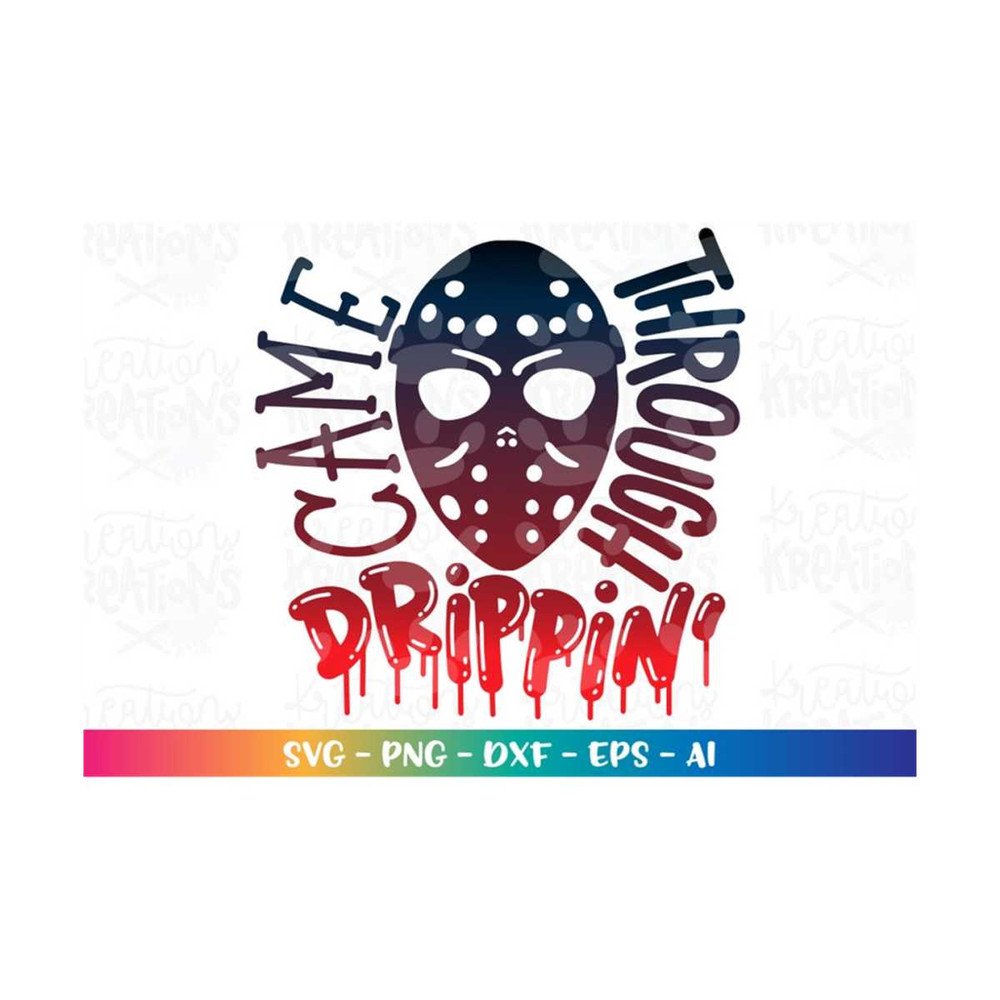 MR-3082023181039-came-through-drippin-svg-halloween-horror-svg-mask-friday-image-1.jpg