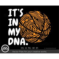 basketball svg it's in my dna - basketball svg, basketball mom svg, sports svg, png dxf eps, cut file for lovers