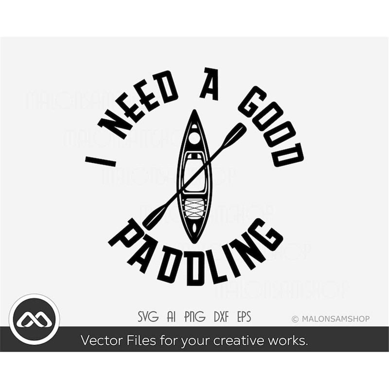 MR-308202318371-kayak-svg-i-need-a-good-paddling-kayak-svg-canoe-svg-image-1.jpg