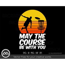 disc golf svg may the course be with you - disc golf svg, disc golf, golf svg, disc golf cricut, frisbee svg, dxf, png