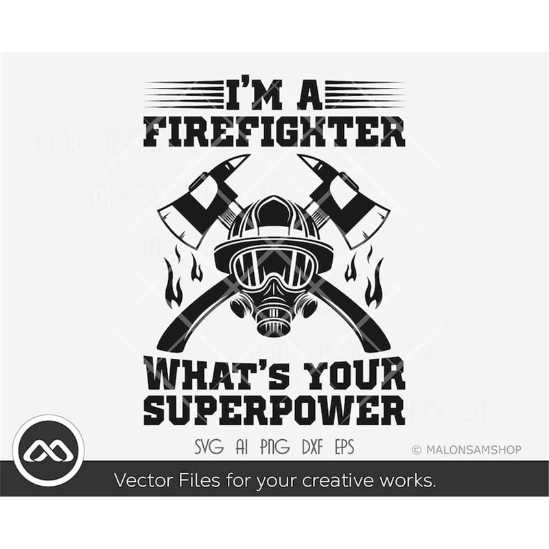 MR-3082023185354-im-a-firefighter-whats-your-super-power-svg-image-1.jpg