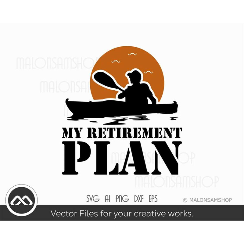 MR-3082023185449-kayak-svg-my-retirement-plan-kayak-svg-kayaking-svg-canoe-image-1.jpg