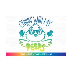 chillin' with my peeps svg happy easter peeps sunglasses iron on print cut file cricut silhouette instant download vecto