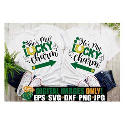 she's my lucky charm, he's my lucky charm, st. patrick's day, st. patrick's day couples svg, couples matching st. patric