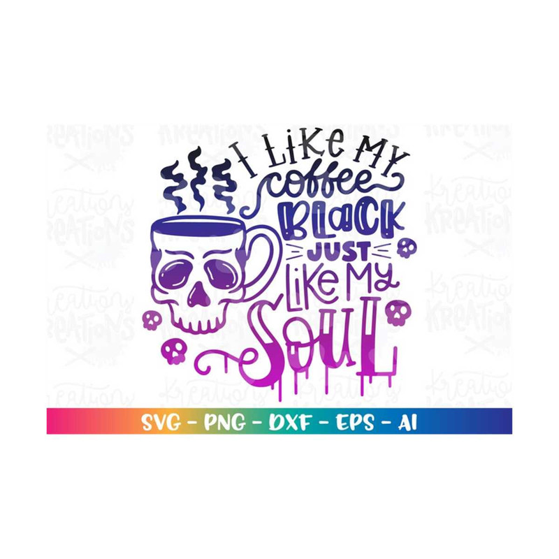 MR-308202319658-i-like-my-coffee-black-just-like-my-soul-svg-coffee-skeleton-image-1.jpg