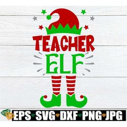teacher elf, teacher christmas shirt svg, teacher elf svg, christmas gift for teacher, teacher christmas gift, christams